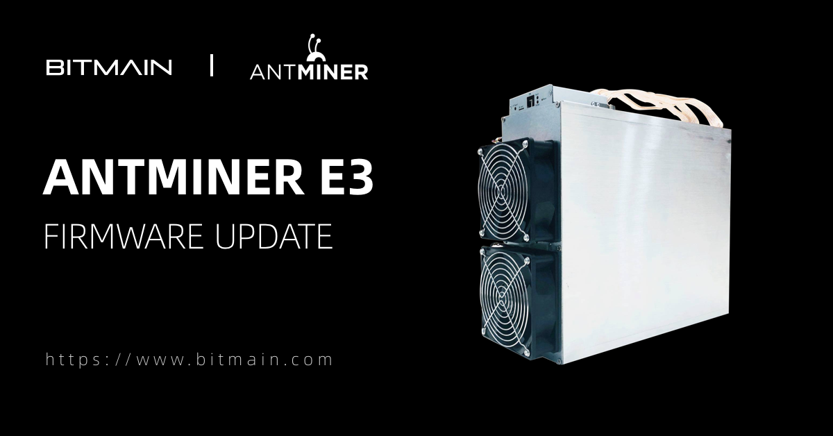Bitmain's Antminer E3 Firmware Update - blog.bitmain.com